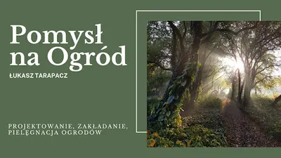 Pomysł na Ogród Łukasz Tarapacz